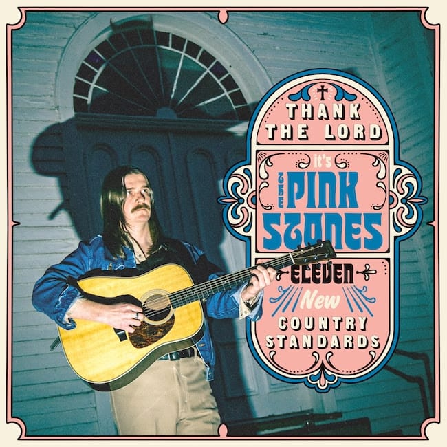 ALBUM REVIEW: The Pink Stones’ Hit Slacker-Twang Sweet Spot on ‘Thank the Lord…it’s The Pink Stones’