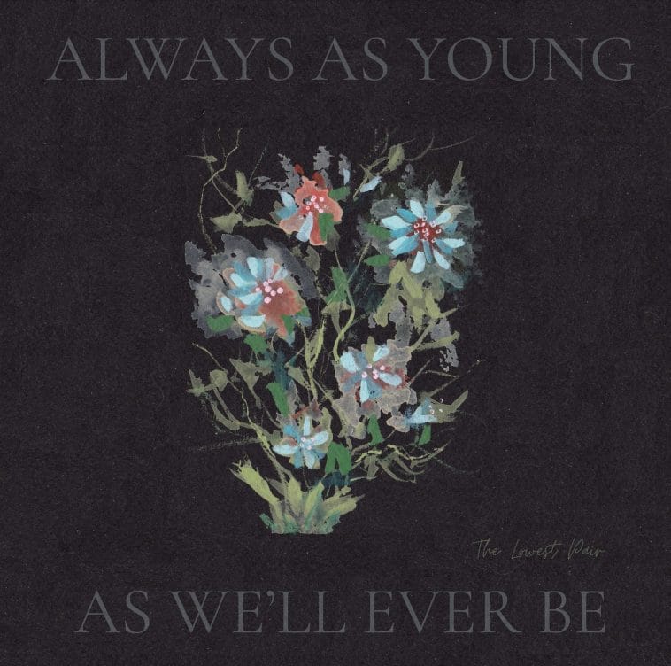 ALBUM REVIEW: The Lowest Pair’s 'Always as Young as We’ll Ever Be' Pushes the Duo to New Musical Realms