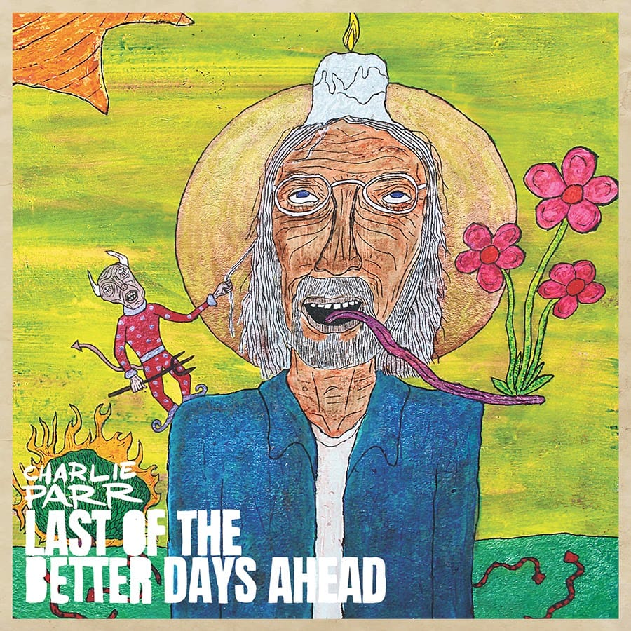Charlie Parr Gets Into His Head and Ours on ‘Last of the Better Days Ahead’