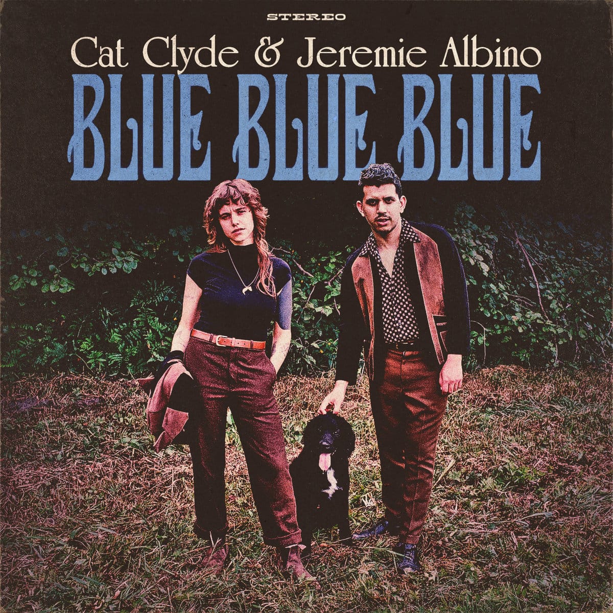 Cat Clyde and Jeremie Albino Kick Back and Share Songs on ‘Blue Blue Blue’