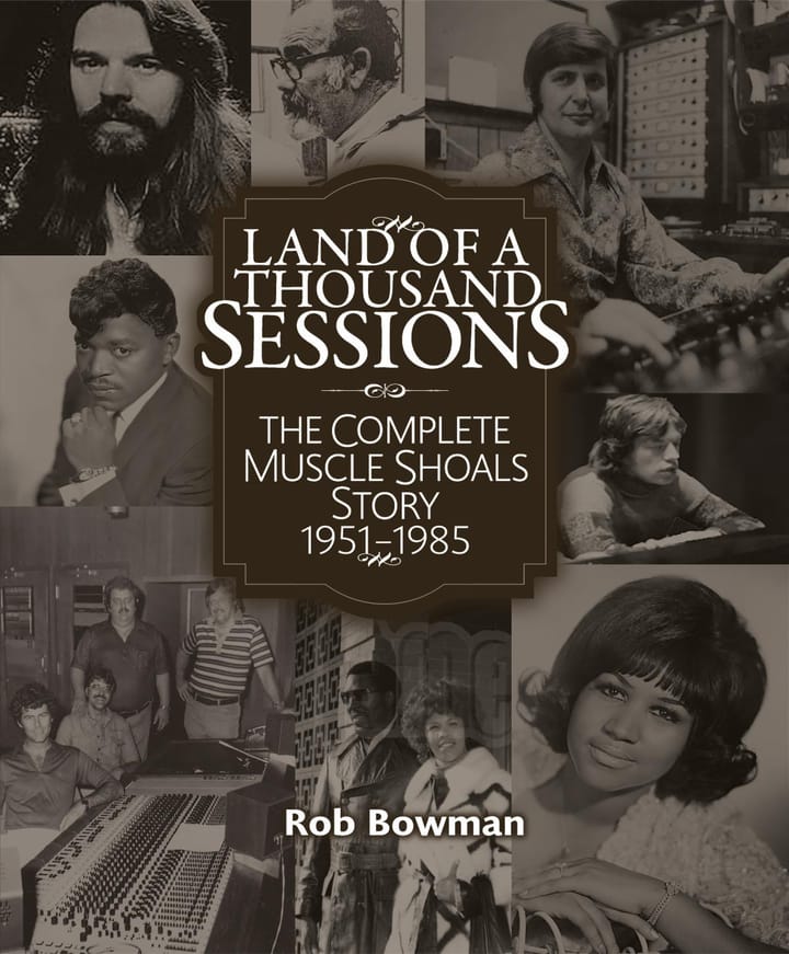 THE READING ROOM: Muscle Shoals’ Hey Day Shines in New Book, ‘Land of a Thousand Sessions: The Complete Muscle Shoals Story, 1951-1985’