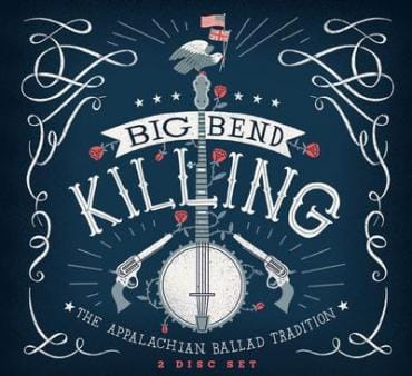 Big Bend Killing: The Legacy of Appalachian Balladry