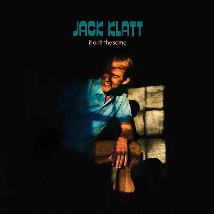Jack Klatt’s Impassioned ‘It Ain’t the Same’ Celebrates Living in the Moment