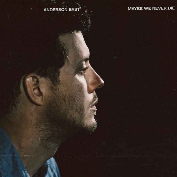 On ‘Maybe We Never Die,’ Anderson East Takes His Sound in a New Direction