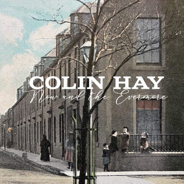ALBUM REVIEW: Colin Hay Keeps Optimistic Contemplating ‘Now and the Evermore’