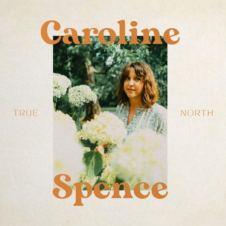 ALBUM REVIEW: Caroline Spence’s ‘True North’ Points the Way to Finding Peace