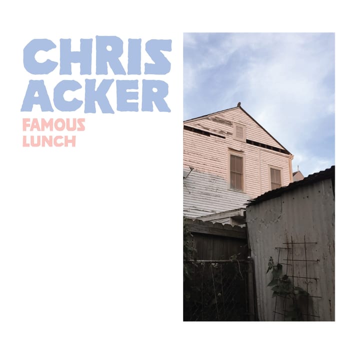 ALBUM REVIEW: Chris Acker's 'Famous Lunch' Relishes Small, Weird Moments of Life