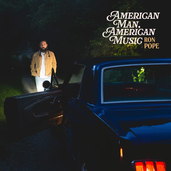 ALBUM REVIEW: Ron Pope's 'American Man, American Music' Measures Up Something Other Than Toxic Masculinity
