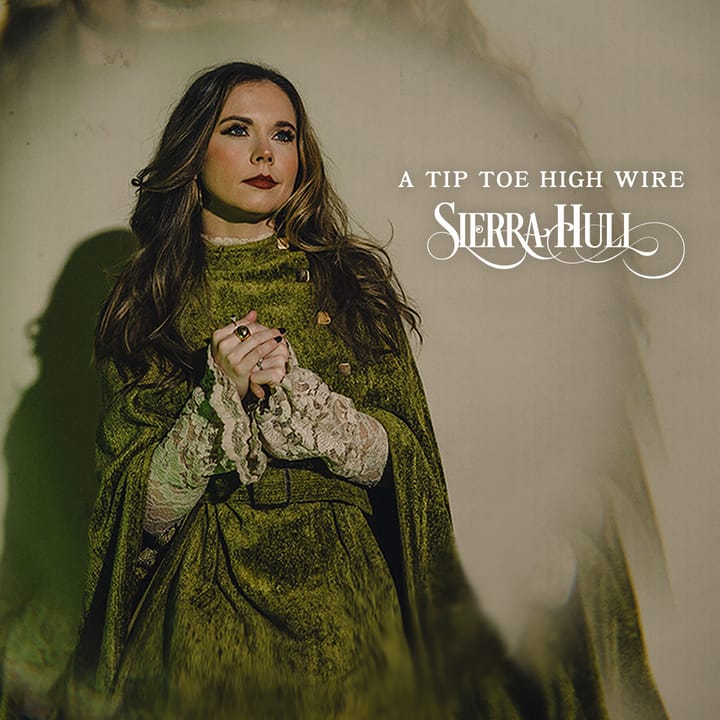 Risk and Reward: Sierra Hull Goes Indie for ‘A Tip Toe High Wire’