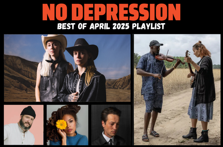 No Depression’s Best of April 2025 Playlist